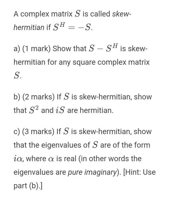 Solved A Complex Matrix S Is Called Skew- Hermitian If SH = | Chegg.com