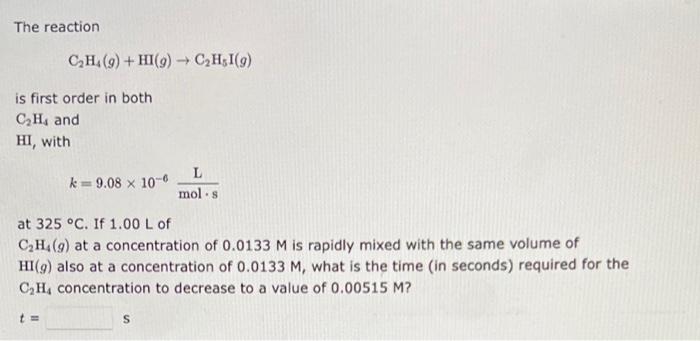 Solved The reaction C2H4 g HI g C2H5I g is first order in