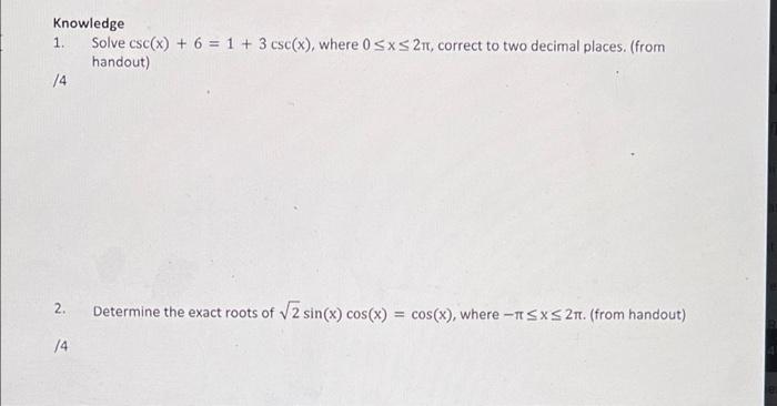 Solved Knowledge 1. Solve csc(x) + 6 = 1 + 3 csc(x), where 0 | Chegg.com