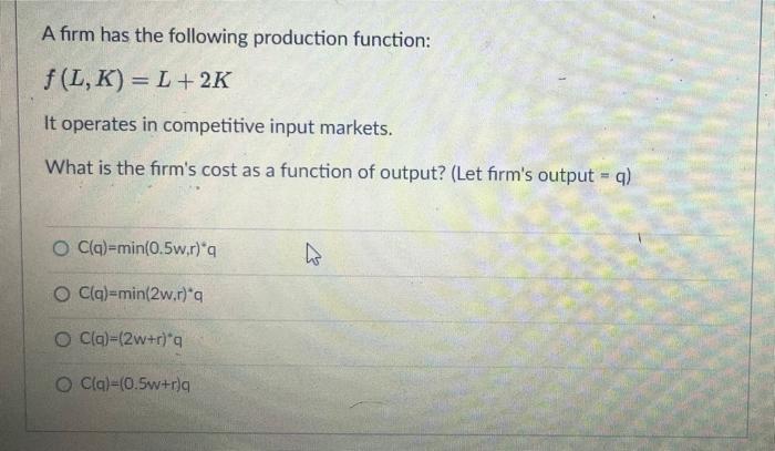 Solved A firm has the following production function: f(L,K) | Chegg.com