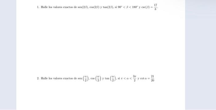 1. Halle los valores exactos de sen \( (2 \beta) \), \( \cos (2 \beta) \) y \( \tan (2 \beta) \), si \( 90^{\circ}<\beta<180^