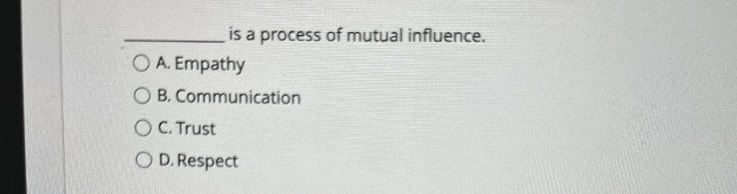 Solved ﻿is a process of mutual influence.A. ﻿EmpathyB. | Chegg.com