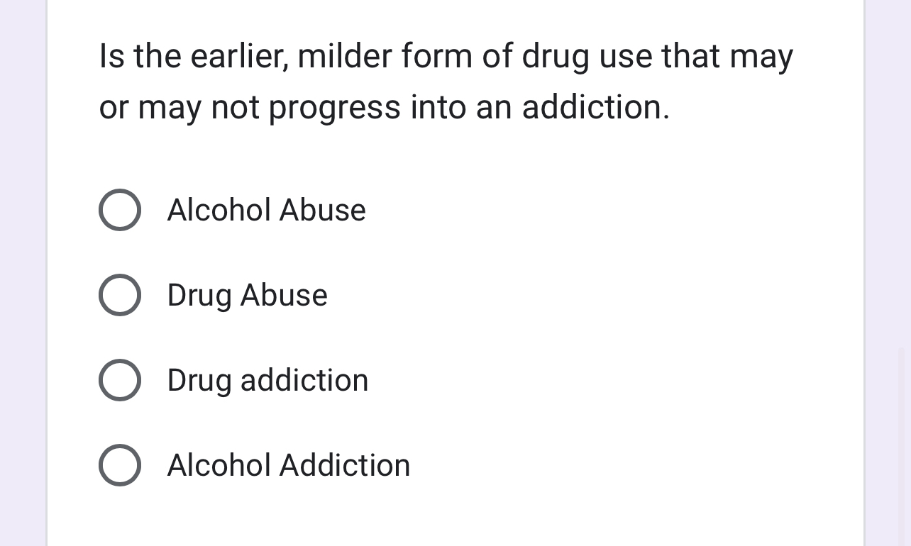 Solved Is the earlier, milder form of drug use that may or | Chegg.com
