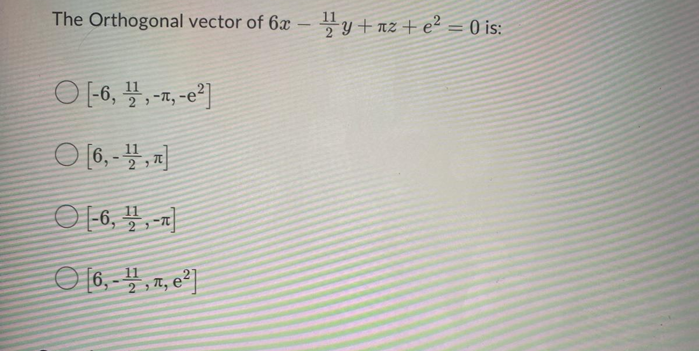 Solved The Orthogonal vector of 6x-112y+πz+e2=0 | Chegg.com