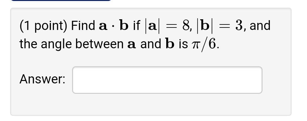 Solved (1 Point) Find Ab If A = B If |a= 8, B = 3, And The | Chegg.com