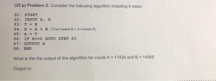 Solved (25 p) Problem 2. Consider the following algorithm | Chegg.com