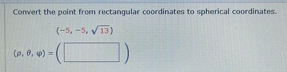 Solved Convert the point from rectangular coordinates to | Chegg.com