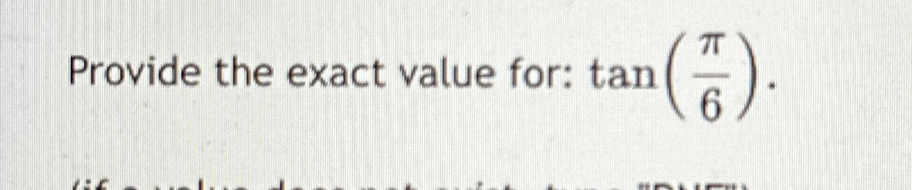 Solved Provide the exact value for: tan(π6). | Chegg.com