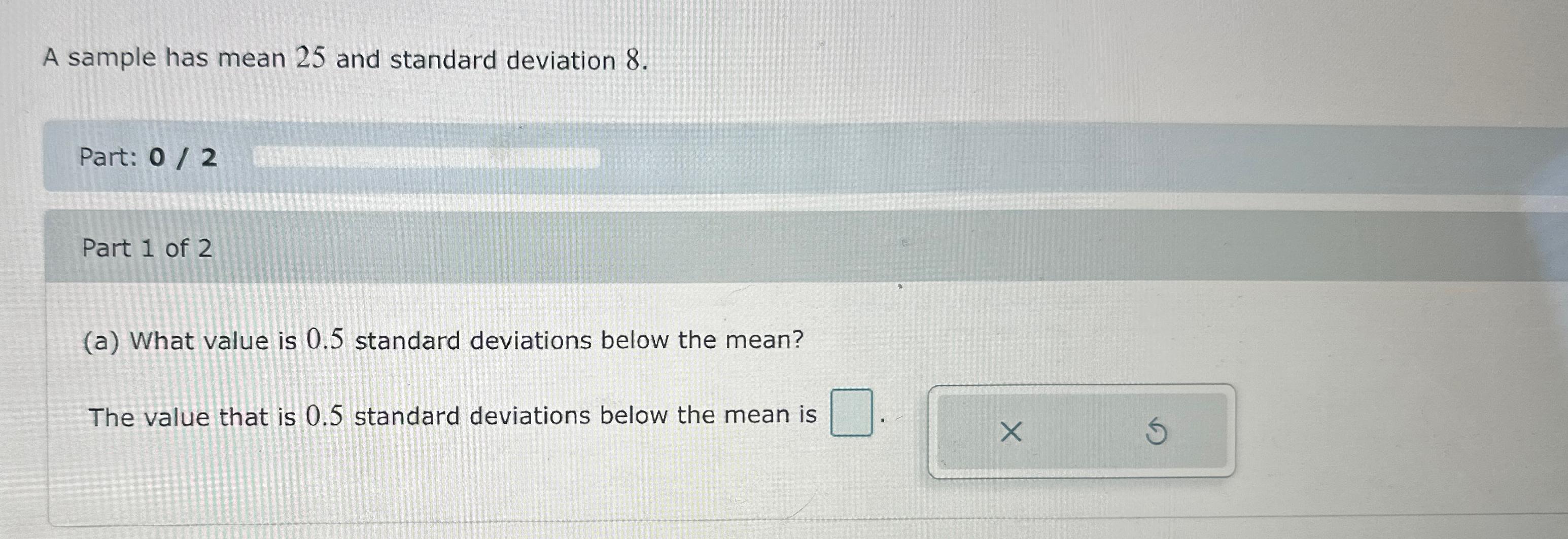 Solved A Sample Has Mean 25 and Standard Deviation 8 Part Chegg