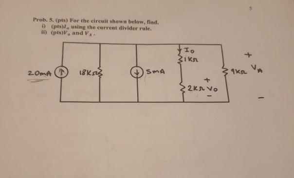 Solved 5 Prob. 5. (pts) For the circuit shown below, find. | Chegg.com
