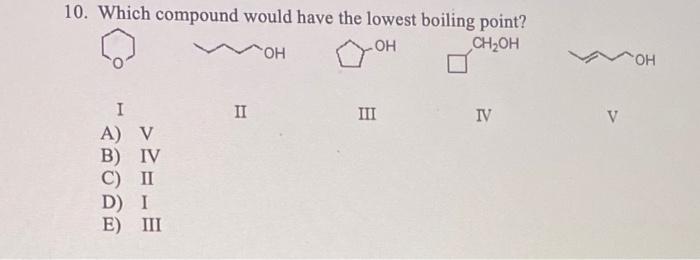 solved-10-which-compound-would-have-the-lowest-boiling-chegg