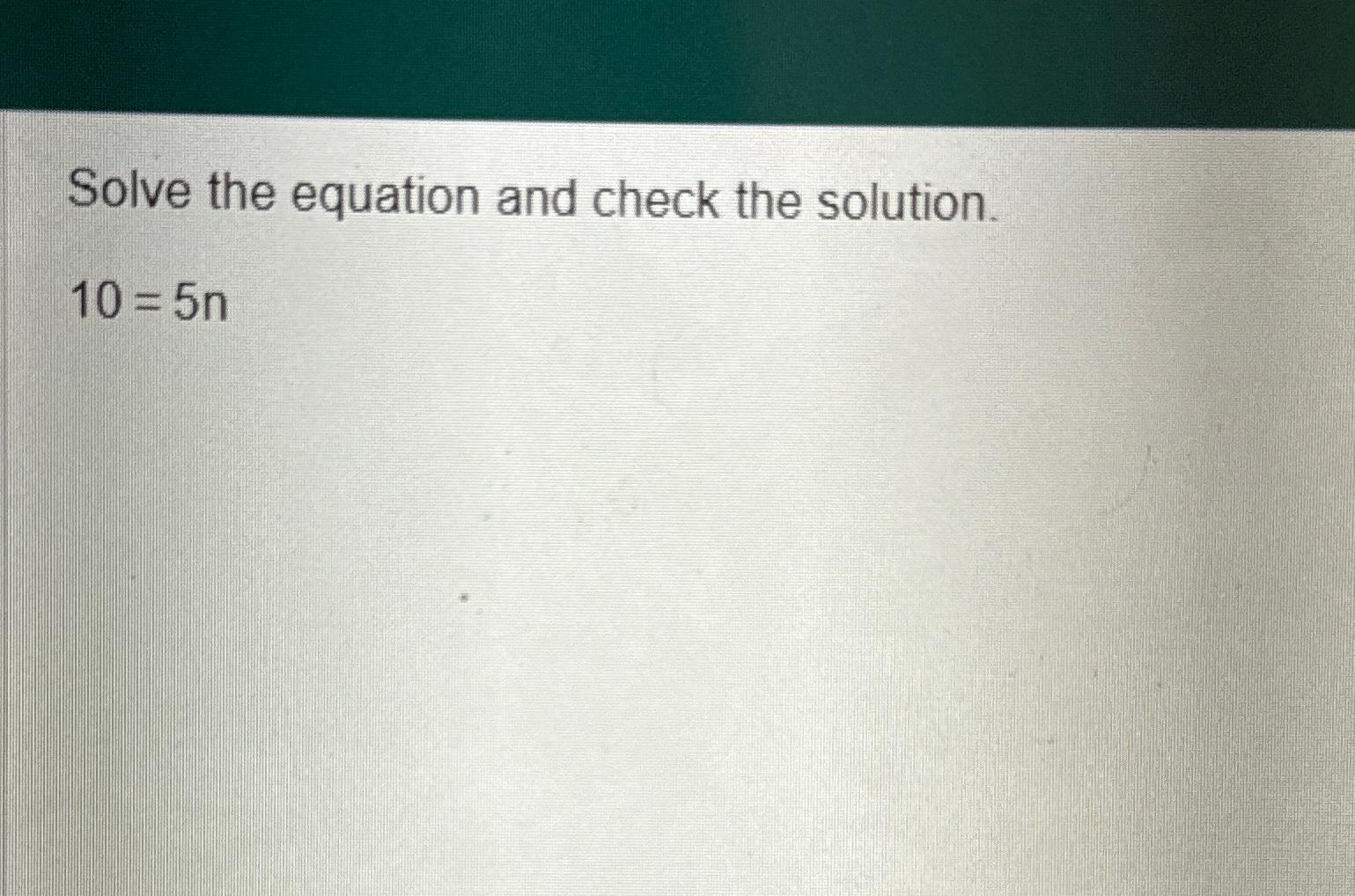 solved-solve-the-equation-and-check-the-solution-10-5n-chegg