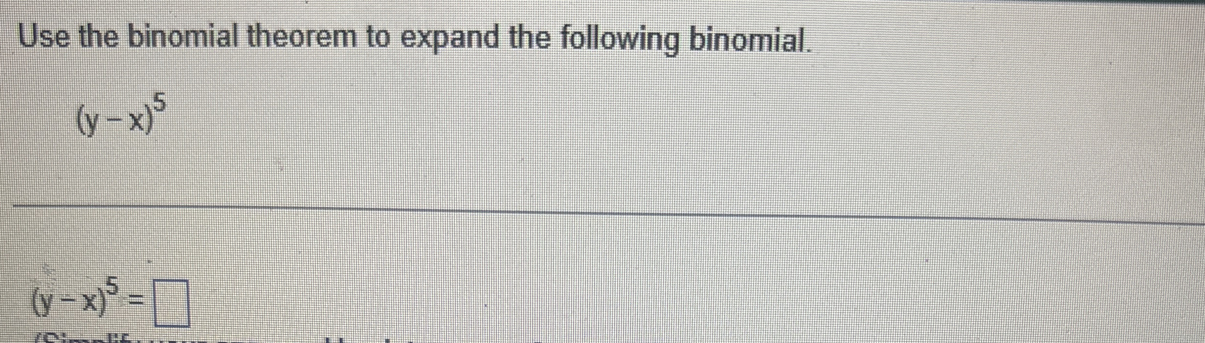Solved Use the binomial theorem to expand the following | Chegg.com