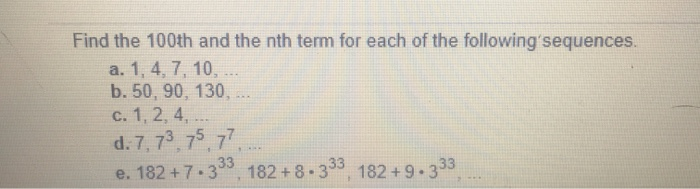 Solved Find the 100th and the nth term for each of the | Chegg.com