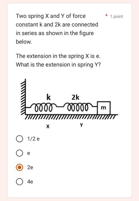 Solved Two spring X and Y of force 1 po constant k and 2k | Chegg.com
