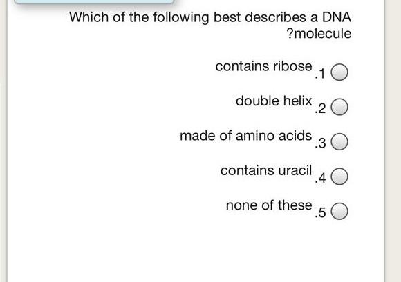 Solved Which of the following best describes a DNA ?molecule | Chegg.com