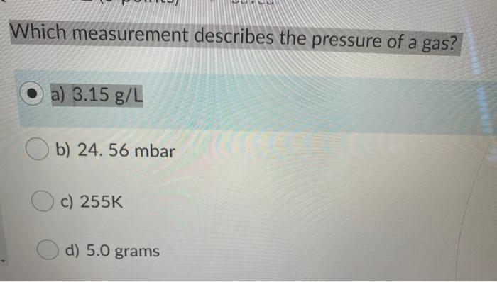 Solved Which measurement describes the pressure of a gas? a 