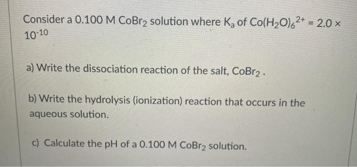 Solved Consider a 0.100 M CoBr2 solution where K, of | Chegg.com