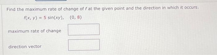 Solved Find the maximum rate of change of f at the given | Chegg.com