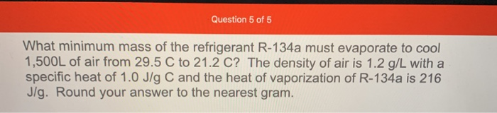 Solved Question 5 Of 5 What Minimum Mass Of The Refrigera Chegg Com