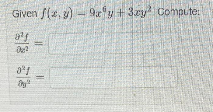 Given f(x, y) = DUMIN a²f 8x² a²f Əy² = 11 9x y + 3xy2. Compute: