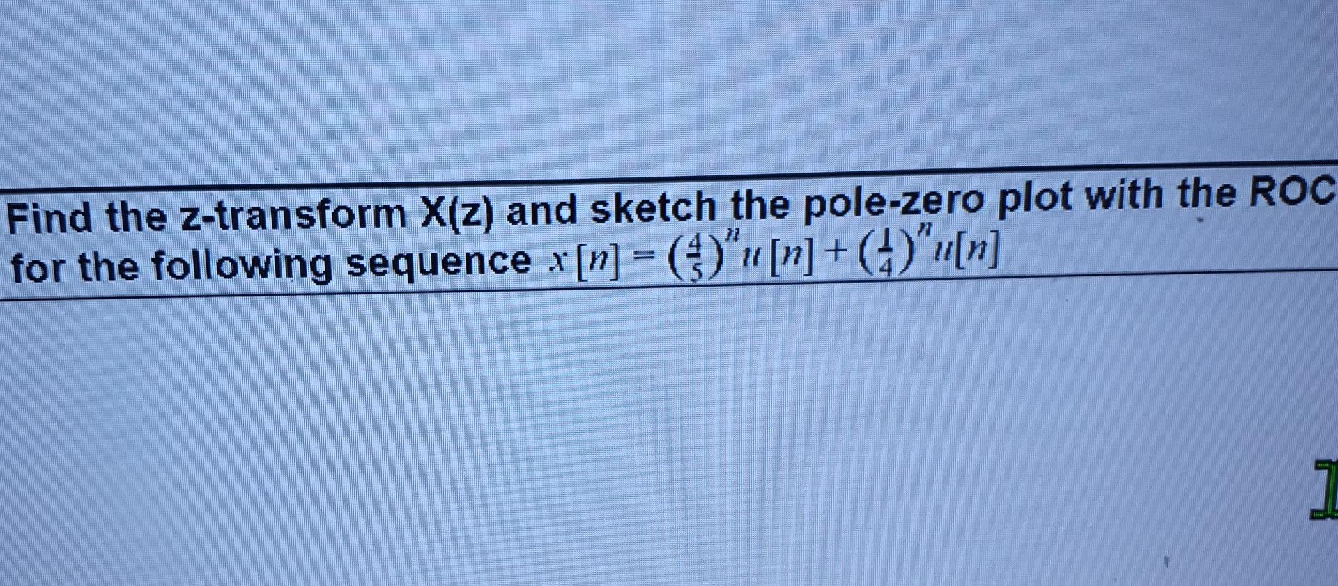 Solved Find the z-transform X(z) and sketch the pole-zero | Chegg.com