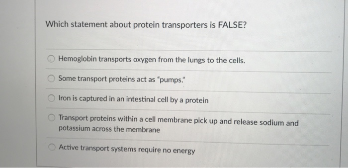 Solved Which statement about protein transporters is |