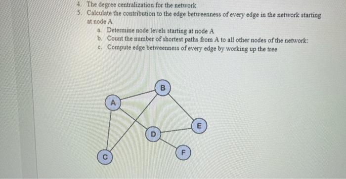 Solved 4. The degree centralization for the network 5. | Chegg.com