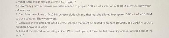 1. What is the molar mass of sucrose, \( \mathrm{C}_{12} \mathrm{H}_{22} \mathrm{O}_{11} \) ?
2. How many grams of sucrose wo