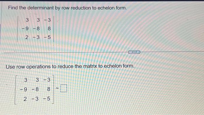 Solved Find the determinant by row reduction to echelon Chegg