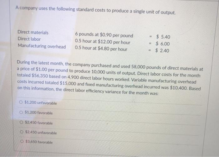 Solved A company uses the following standard costs to