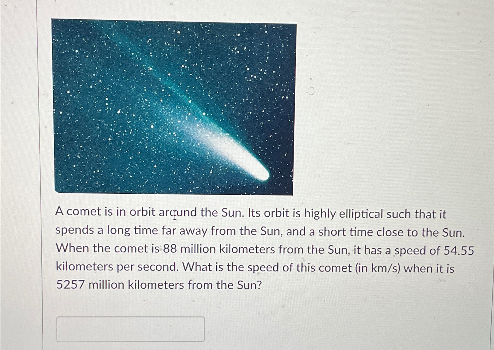 Solved A comet is in orbit arcqund the Sun. Its orbit is | Chegg.com