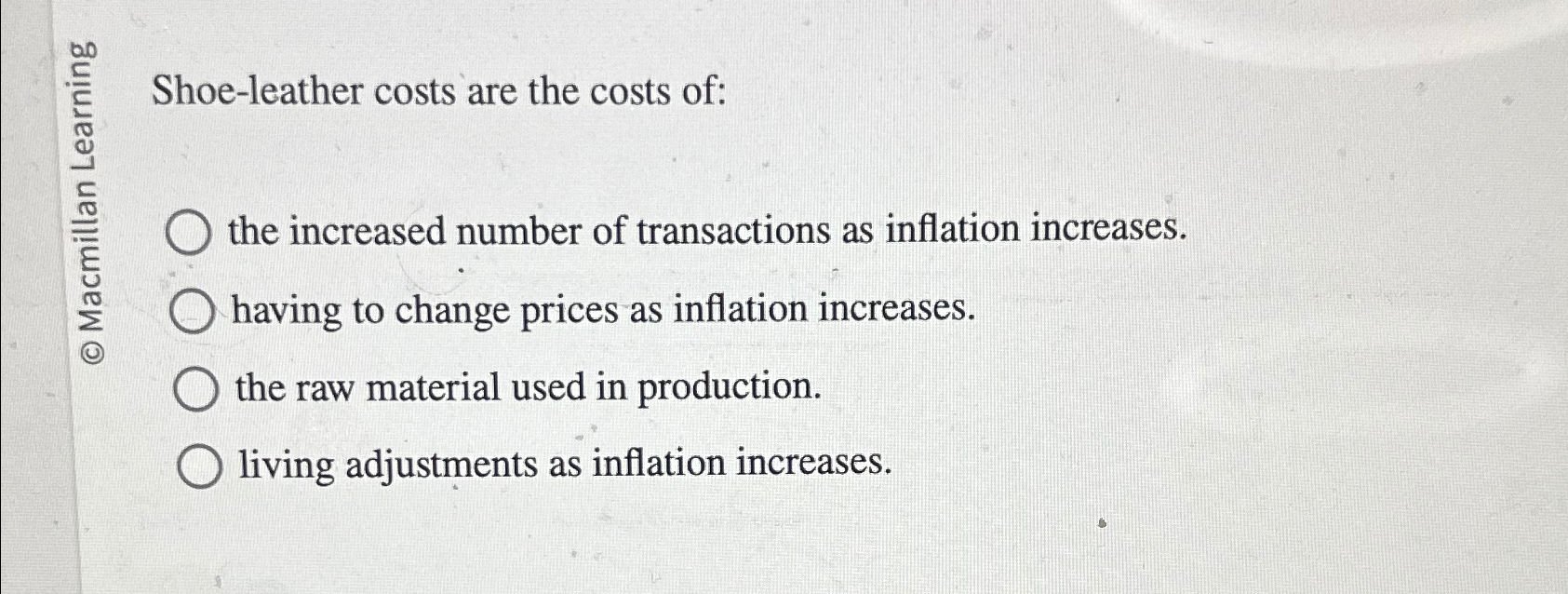 Solved Shoe leather costs are the costs of the increased Chegg