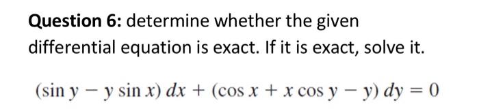 Solved Question 6: determine whether the given differential | Chegg.com