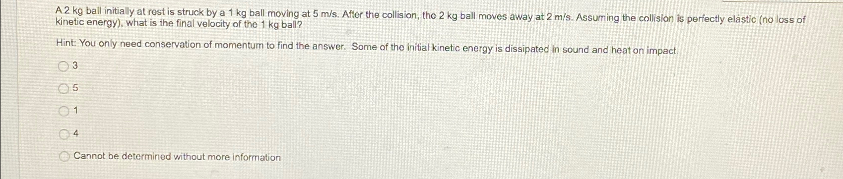 Solved A 2kg ﻿ball initially at rest is struck by a 1kg | Chegg.com