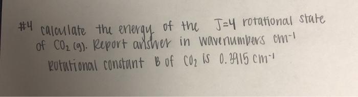 Solved #4 calculate the energy of the J=4 rotational state | Chegg.com