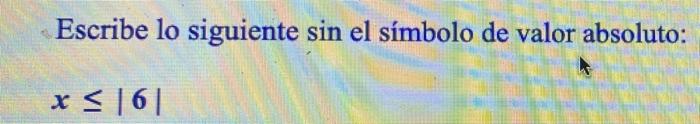 Escribe lo siguiente sin el símbolo de valor absoluto: x < 161