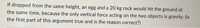 Solved If dropped from the same height, an egg and a 20 kg | Chegg.com
