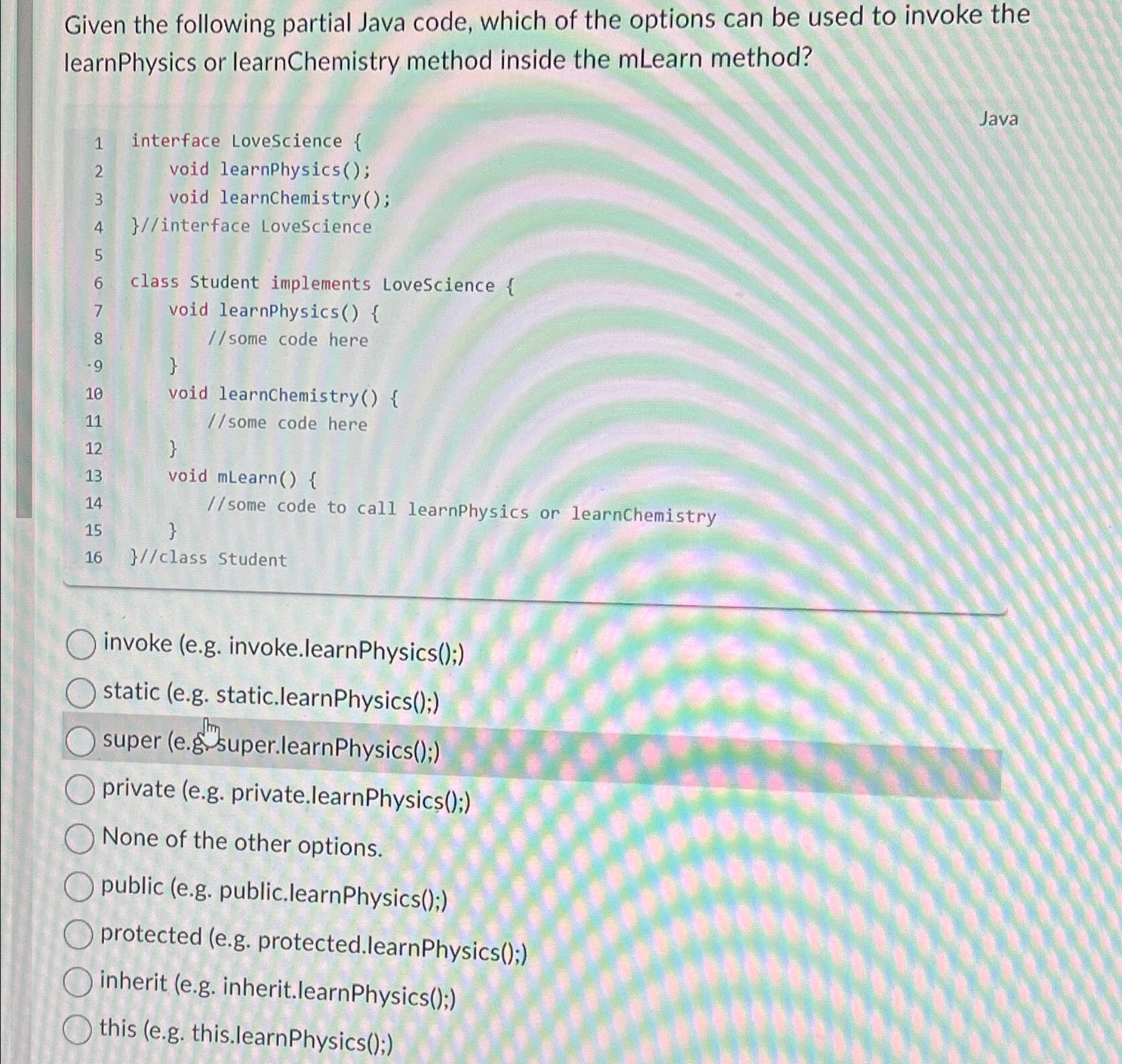 Solved Given the following partial Java code, which of the | Chegg.com