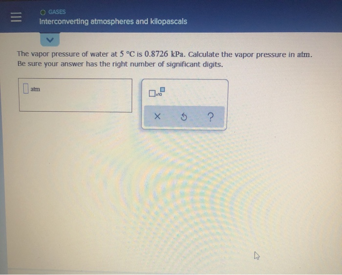 Solved O GASES Interconverting atmospheres and kilopascals