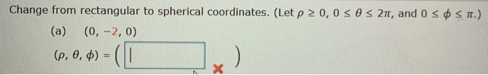 Solved Change from rectangular to spherical coordinates. | Chegg.com