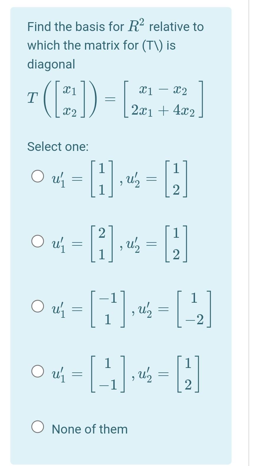 Solved Find the basis for R2 relative to which the matrix | Chegg.com