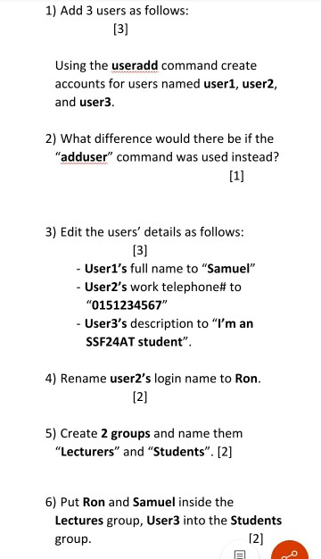 Solved 1) Add 3 users as follows: [3] Using the useradd | Chegg.com