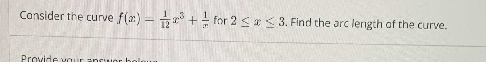 Solved Consider the curve f(x)=112x3+1x ﻿for 2≤x≤3. ﻿Find | Chegg.com