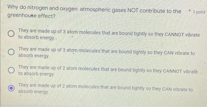 Solved * 1 point Why do nitrogen and oxygen atmospheric | Chegg.com