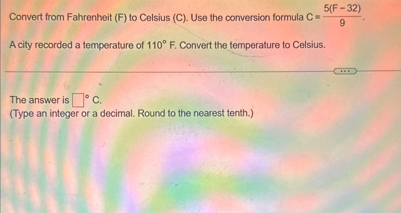 Solved 5 Use the formula C = (F-32) for conversion between