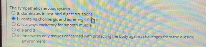 Solved The sympathetic nervous system O a. dominates in | Chegg.com