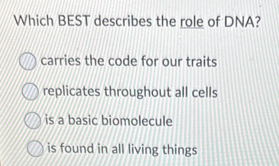 Solved Which BEST describes the role of DNA?carries the code | Chegg.com