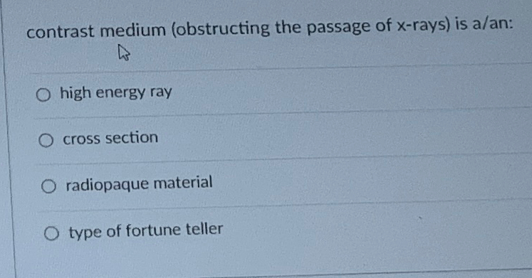 Solved contrast medium (obstructing the passage of x-rays) | Chegg.com