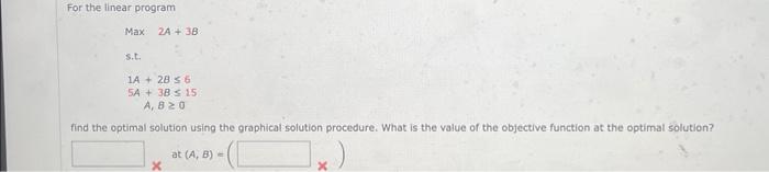 Solved For the linear program Max: 2A+3B s.t. | Chegg.com
